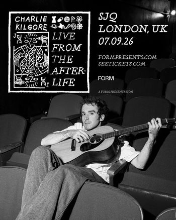 CHARLIE KILGORE - LIVE FROM THE AFTER-LIFE CHARLIE KILGORE at SJQ on 7 September 2026 gig poster