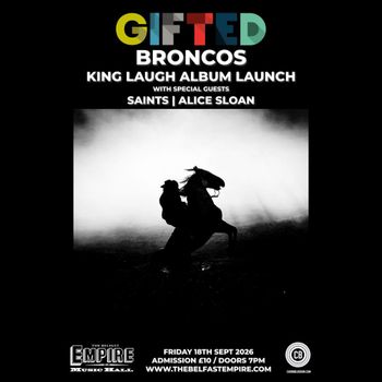 GIFTED BRONCOS KING LAUGH ALBUM LAUNCH Alice Sloan, Broncos, SAINTS, GIFTED at Empire Music Hall on 18 September 2026 gig poster