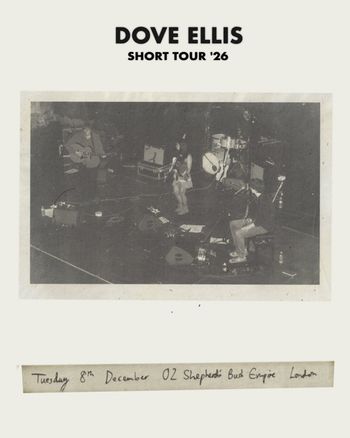 DOVE ELLIS SHORT TOUR '26 Dove Ellis at O2 Shepherd's Bush Empire on 8 December 2026 gig poster