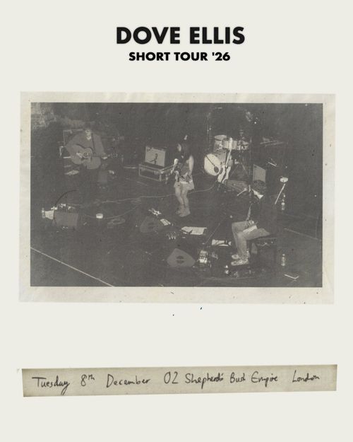 DOVE ELLIS SHORT TOUR '26 Dove Ellis at O2 Shepherd's Bush Empire on 8 December 2026 gig poster