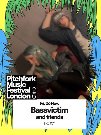 Pitchfork Music Festival London bassvictim at TROXY on 6 November 2026 gig poster