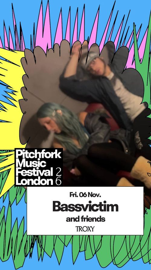 Pitchfork Music Festival London bassvictim at TROXY on 6 November 2026 gig poster