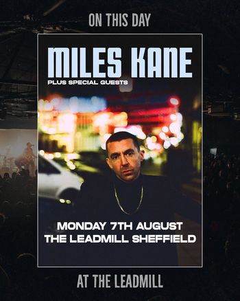 MILES KANE PLUS SPECIAL GUESTS Miles Kane at THE LEADMILL on 7 August 2026 gig poster