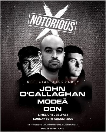 NOTORIOUS - Official Afterparty MODEA, DON, John O’Callaghan at Limelight on 30 August 2026 gig poster