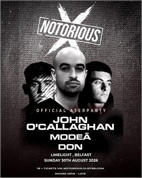 NOTORIOUS - Official Afterparty MODEA, DON, John O’Callaghan at Limelight on 30 August 2026 gig poster