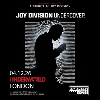A Tribute to Joy Division JOY DIVISION UNDERCOVER at THE UNDERWORLD on 4 December 2026 gig poster