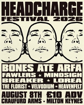 HEADCHARGE FESTIVAL 2026 Mindsigh, BONES, ATE ARFA, HEAVENFELT, VELVODIUM, LOREA, FAWLERS, Breaker, Florist at The Craufurd Arms on 8 August 2026 gig poster