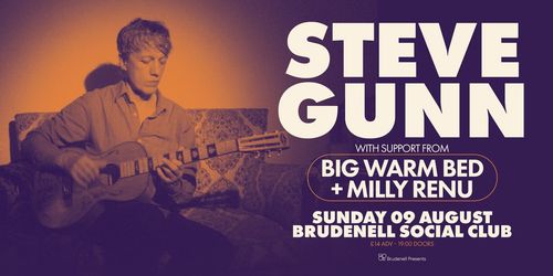 STEVE GUNN Big Warm Bed, MILLY RENU at BRUDENELL SOCIAL CLUB on 9 August 2026 gig poster