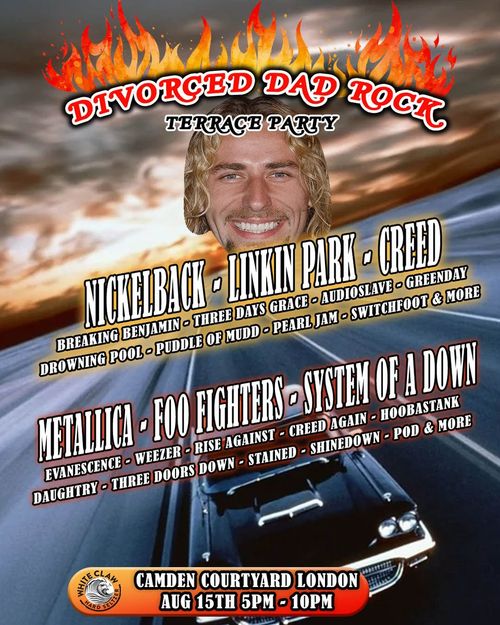 DIVORCED DAD ROCK TERRACE PARTY Nickelback, Pearl Jam, Linkin Park, Rise Against, Breaking Benjamin, Metallica, Drowning Pool, Daughtry, Green Day, P.O.D., Foo Fighters, System of a Down, Evanescence, CREED AGAIN, AUDIOSLAVE, Hoobastank, Three Days Grace, Shinedown, STAINED, Puddle of Mudd, Switchfoot, 3 Doors Down, Weezer, Creed at Camden Courtyard on 15 August 2026 gig poster