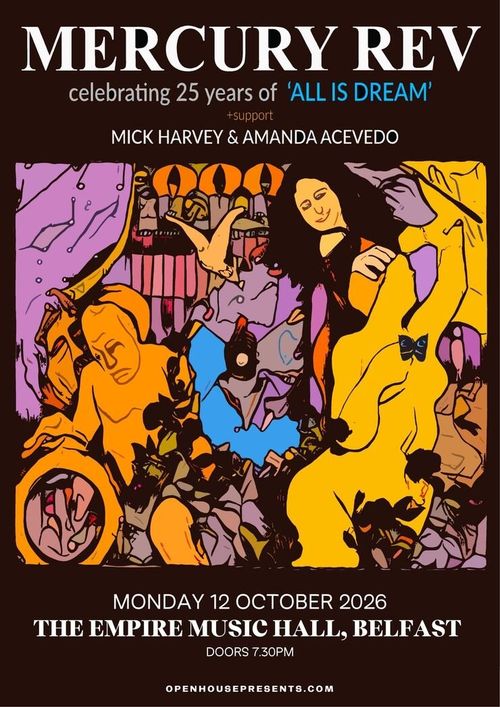 MERCURY REV celebrating 25 years of 'ALL IS DREAM' Mercury Rev, Mick Harvey, Amanda Acevedo at Empire Music Hall on 12 October 2026 gig poster
