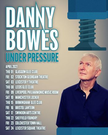 Danny Bowes Under Pressure Danny Bowes, Danny Bowes april 2027 tour poster