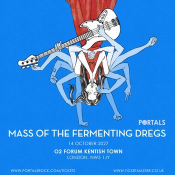 MASS OF THE FERMENTING DREGS at O2 FORUM KENTISH TOWN on 14 October 2027 gig poster