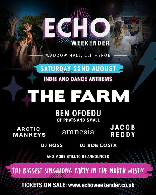 ECHO Weekender The Farm, DJ HOSS, DJ ROB COSTA, ARCTIC MANKEYS, BEN OFOEDEU, Jacob Reddy, Amnesia at Waddow Hall on 22 August 2026 gig poster