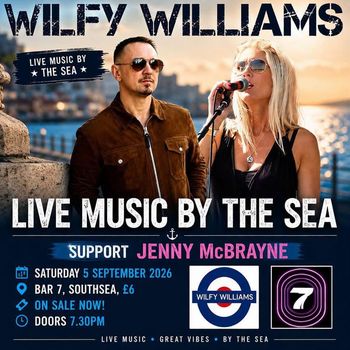 WILFY WILLIAMS - LIVE MUSIC BY THE SEA JENNY McBRAYNE, Wilfy Williams at Bar 7 on 5 September 2026 gig poster