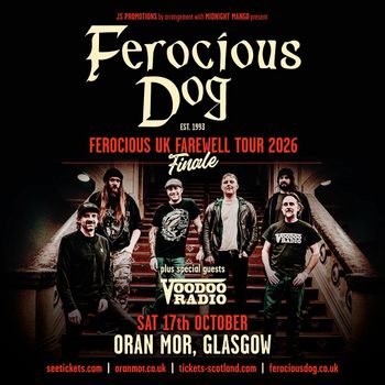 Ferocious Dog - Ferocious UK Farewell Tour 2026 Finale VOODOO RADIO, Ferocious Dog at Oran Mor on 17 October 2026 gig poster
