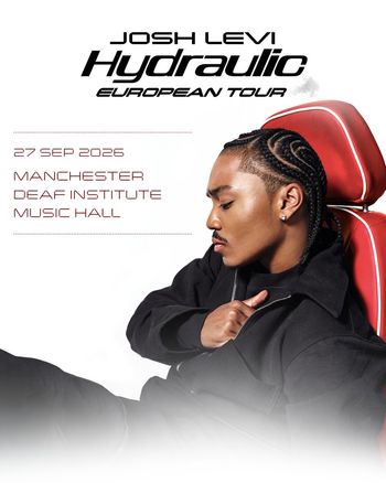JOSH LEVI - Hydraulic European Tour Josh Levi at The Deaf Institute on 27 September 2026 gig poster