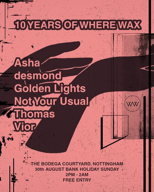 10 YEARS OF WHERE WAX Golden Lights, Thomas, Vior, Not Your Usual, AshA, desmond at The Bodega on 30 August 2026 gig poster
