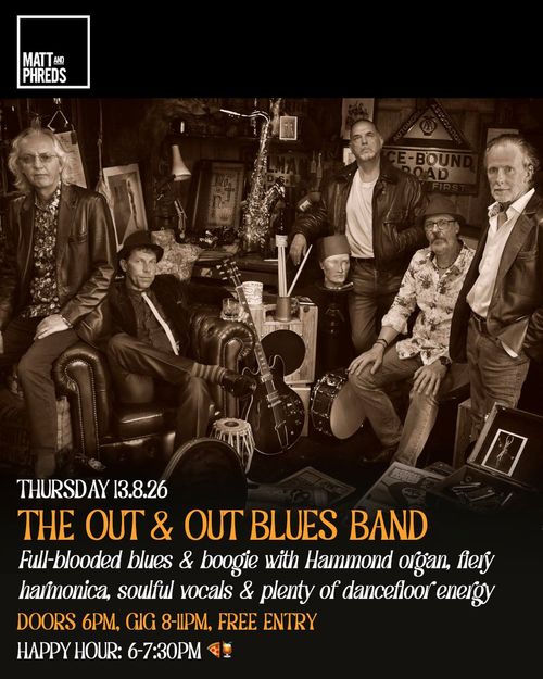 THE OUT & OUT BLUES BAND at Matt and Phreds on 13 August 2026 gig poster