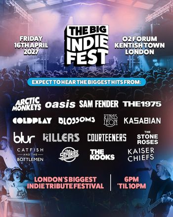 THE BIG INDIE FEST Blur, Kasabian, Oasis, Blossoms, Sam Fender, The Kooks, The 1975, Kaiser Chiefs, The Strokes, Arctic Monkeys, Coldplay, Courteeners, The Killers, Catfish and the Bottlemen, Kings Leon, The Stone Roses at O2 Forum Kentish Town on 16 April 2027 gig poster