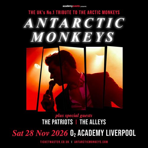 ANTARCTIC MONKEYS The Patriots, Alleys at O2 ACADEMY LIVERPOOL on 28 November 2026 gig poster