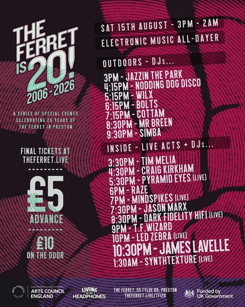 JAMES LAVELLE T.F. Wizard, MANY MORE TBA, Jazzin The Park, Nodding Dog Disco, Wilx, BOLTS, Cottam, MR BREEN, Simba, Tim Melia, Craig Kirkham, PYRAMID EYES, Raze, Mindspikes, Jason Marx, Dark Fidelity Hifi, Led Zebra, Synthtexture at The Ferret on 15 August 2026 gig poster