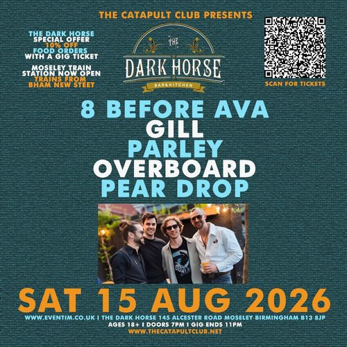 THE DARK HORSE GILL, 8 BEFORE AVA, PEAR DROP, PARLEY, Overboard at The Dark Horse on 15 August 2026 gig poster