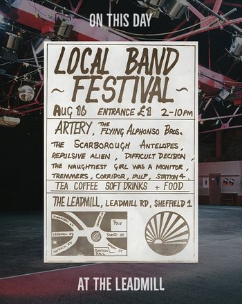LOCAL BAND FESTIVAL Pulp, Station 4, The Flying Alphonso Bros., Tremmers, Difficult Decision, Repulsive Alien, The Scarborough Antelopes, The Naughtiest Girl Was A Monitor, Artery, Corridor at The Leadmill on 16 August 2026 gig poster