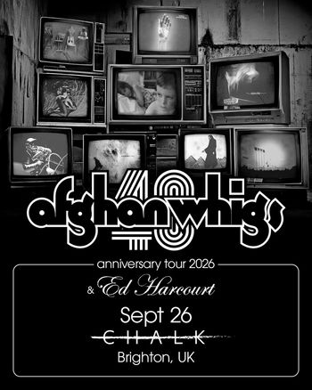 afghan whigs 40th anniversary tour 2026 & Ed Harcourt The Afghan Whigs, Ed Harcourt at CHALK on 26 September 2026 gig poster