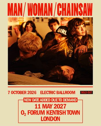 MAN / WOMAN / CHAINSAW Man/Woman/Chainsaw at Electric Ballroom on 7 October 2026 gig poster