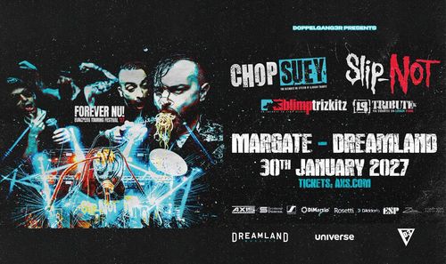 FOREVER NU! European Touring Festival Chop Suey, Slip-Not, blimptrikz, TRIBUT UK at Dreamland on 30 January 2027 gig poster