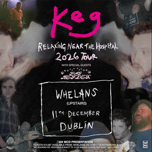 Keg - Relaxing Near The Hospital 2026 Tour KEG, The Reflex at Whelans on 11 December 2026 gig poster