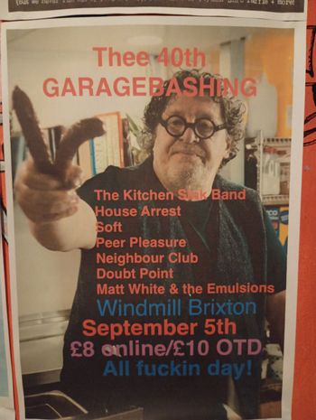 Thee 40th GARAGEBASHING Peer Pleasure, House Arrest, Matt White & The Emulsions, Doubt Point, Neighbour Club, The Kitchen Sink Band, Soft at Windmill on 5 September 2026 gig poster
