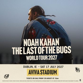NOAH KAHAN THE LAST OF THE BUGS WORLD TOUR 2027 Noah Kahan at AVIVA STADIUM on 17 July 2027 gig poster