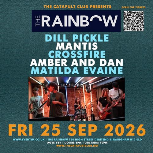 THE RAINBOW Crossfire, DILL PICKLE, MATILDA EVAINE, AMBER AND DAN, MaNTiS at The Rainbow on 25 September 2026 gig poster