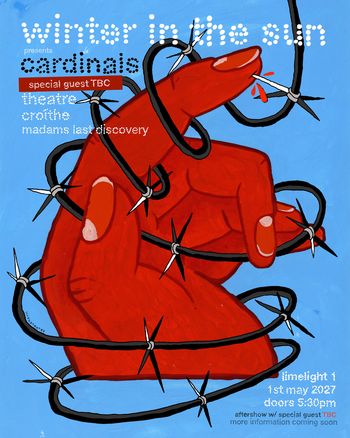 winter in the sun Cardinals, Madams Last Discovery, Theatre, crotithe at limelight 1 on 1 May 2027 gig poster