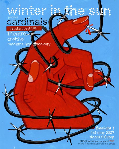 winter in the sun Cardinals, Madams Last Discovery, Theatre, crotithe at limelight 1 on 1 May 2027 gig poster