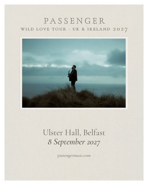 PASSENGER - WILD LOVE TOUR - UK & IRELAND 2027 Passenger at Ulster Hall on 8 September 2027 gig poster
