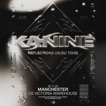 KANINE - REFLECTIONS UK/EU TOUR Kanine at O2 VICTORIA WAREHOUSE on 20 November 2026 gig poster