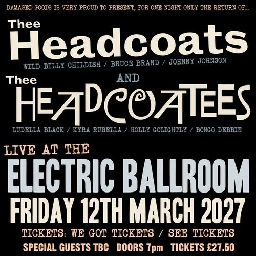 Thee Headcoats and Thee Headcoatees Thee Headcoatees, Thee Headcoats at Electric Ballroom on 12 March 2027 gig poster