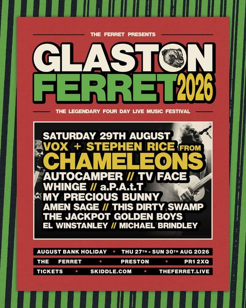 GLASTON FERRET 2026 STEPHEN RICE FROM CHAMELEONS, Vox, Autocamper, TV FACE, WHINGE, a.P.A.t.T., My Precious Bunny, AMEN SAGE, This Dirty Swamp, The Jackpot Golden Boys, EL WINSTANLEY, michael brindley. at The Ferret on 29 August 2026 gig poster