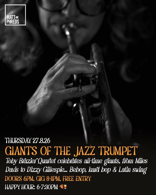 GIANTS OF THE JAZZ TRUMPET Toby Blazier Quartet at Matt and Phreds on 27 August 2026 gig poster