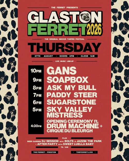 GLASTON FERRET 2026 GANS, SOAPBOX, Ask My Bull, Paddy Steer, Sugarstone, Sky Valley Mistress, DRUM MACHINE, CIRQUE DU BLEURGH at THE FERRET on 27 August 2026 gig poster