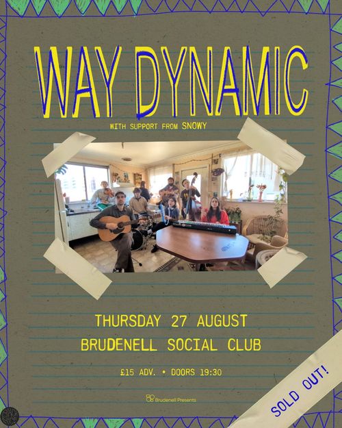 WAY DYNAMIC Snowy at Brudenell Social Club on 27 August 2026 gig poster