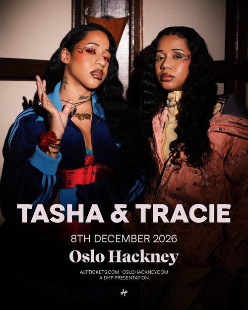 TASHA & TRACIE Tasha, Tracie at Oslo Hackney on 8 December 2026 gig poster