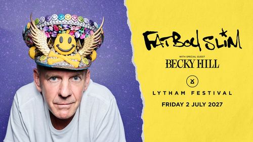 FatBoy Slim with special guest Becky Hill Fatboy Slim, Becky Hill at Lytham Festival on 2 July 2027 gig poster