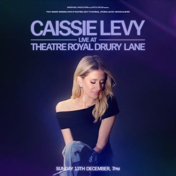 CAISSIE LEVY LIVE AT THEATRE ROYAL DRURY LANE Caissie Levy at THEATRE ROYAL DRURY LANE on 13 December 2026 gig poster