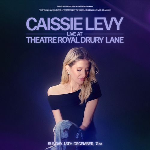 CAISSIE LEVY LIVE AT THEATRE ROYAL DRURY LANE Caissie Levy at THEATRE ROYAL DRURY LANE on 13 December 2026 gig poster