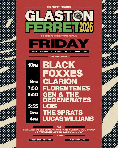 GLASTON FERRET 2026 Clarion, Black Foxxes, Florentenes, GEN & THE DEGENERATES, Lois, The Sprats, LUCAS WILLIAMS, Cottam, Nodding Dog Disco, VKO at The Ferret on 28 August 2026 gig poster