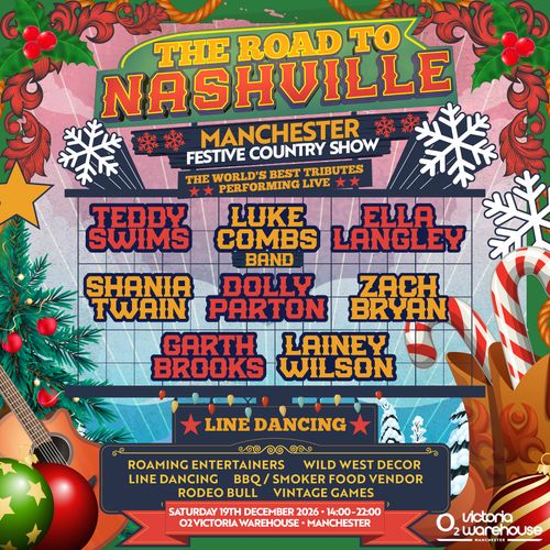 THE ROAD TO NASHVILLE - Manchester Festive Country Show Shania Twain, Teddy Swims, Garth Brooks, Lainey Wilson, Dolly Parton, Zach Bryan, Ella Langley, Luke Combs Band at O2 Victoria Warehouse on 19 December 2026 gig poster