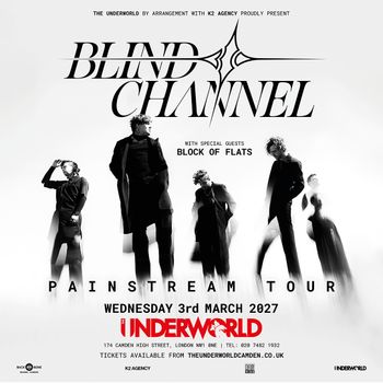 BLIND CHANNEL - PAINSTREAM TOUR Block of Flats, Blind Channel at UNDERWORLD on 3 March 2027 gig poster